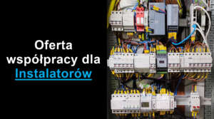 Piotr Bibik oferta współpracy dla instalatorów, elektryków