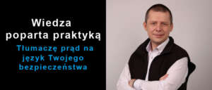 Wiedza poparta praktyką. Tłumaczę prąd na język Twojego bezpieczeństwa. Piotr Bibik – doradca techniczny i praktyk branży elektroinstalacyjnej.